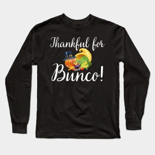 Thankful for Bunco Thanksgiving Game Night Long Sleeve T-Shirt